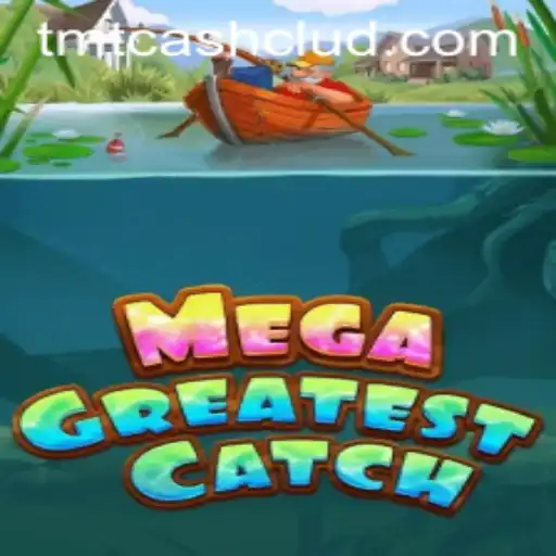 Exploring MegaGreatestCatch: A Deep Dive into the Exciting World of TMTCash
